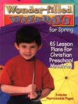 9780687089949-0687089948-Wonder-filled Weekdays for Spring: 65 Lesson Plans for Christian Preschool Ministries
