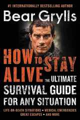 9780062857118-0062857118-How to Stay Alive: The Ultimate Survival Guide for Any Situation