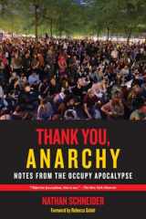 9780520276802-0520276809-Thank You, Anarchy: Notes from the Occupy Apocalypse