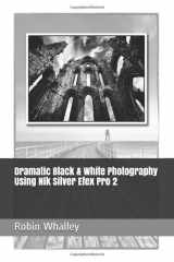 9781719876414-171987641X-Dramatic Black & White Photography Using Nik Silver Efex Pro 2