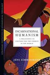 9780830839032-0830839038-Incarnational Humanism: A Philosophy of Culture for the Church in the World (Strategic Initiatives in Evangelical Theology)