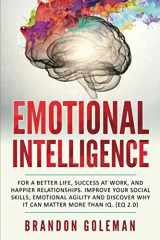 9781077972131-107797213X-Emotional Intelligence: For a Better Life, success at work, and happier relationships. Improve Your Social Skills, Emotional Agility and Discover Why ... IQ. (EQ 2.0) (Brandon Goleman Collection)
