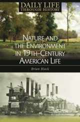 9780313332012-0313332010-Nature and the Environment in Nineteenth-Century American Life (The Greenwood Press Daily Life Through History Series: Nature and the Environment in Everyday Life)