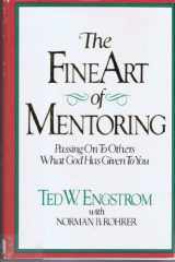 9780943497631-0943497639-The Fine Art of Mentoring: Passing OnTo Others What God Has Given To You