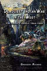 9780870044601-0870044605-The Deadliest Indian War in the West: The Snake Conflict, 1864-1868