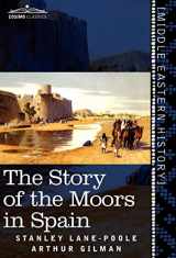 9781616404314-1616404310-The Story of the Moors in Spain