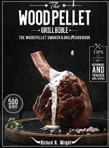 9781637335932-1637335938-The Wood Pellet Grill Bible: The Wood Pellet Smoker & Grill Cookbook with 500 Mouthwatering Recipes Plus Tips and Techniques for Beginners and Traeger Grill Users