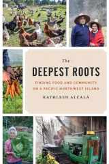 9780295999388-0295999381-The Deepest Roots: Finding Food and Community on a Pacific Northwest Island (Northwest Writers Fund xx)