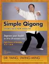 9781594392696-1594392692-Simple Qigong Exercises for Health: Improve Your Health in 10 to 20 Minutes a Day
