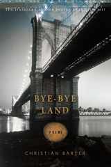 9781942683353-1942683359-Bye-Bye Land (American Poets Continuum)