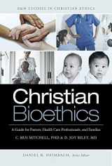 9781433671142-143367114X-Christian Bioethics: A Guide for Pastors, Health Care Professionals, and Families (B&H Studies in Christian Ethics)