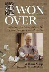 9781588383426-1588383423-Won Over: Reflections of a Federal Judge on His Journey from Jim Crow Mississippi