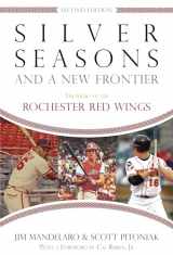 9780815609513-0815609515-Silver Seasons and a New Frontier: The Story of the Rochester Red Wings, Second Edition