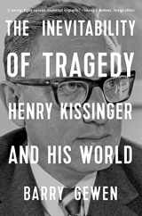9780393867565-0393867560-The Inevitability of Tragedy: Henry Kissinger and His World
