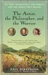9780553386141-055338614X-The Artist, the Philosopher, and the Warrior: Da Vinci, Machiavelli, and Borgia and the World They Shaped