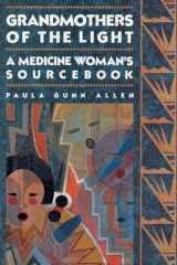 9780807081037-0807081035-Grandmothers of The Light: A Medicine Woman's Sourcebook