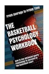 9781542764278-1542764270-The Basketball Psychology Workbook: How to Use Sports Psychology to Succeed on the Basketball Court