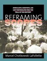 9780700615681-0700615687-Reframing Scopes: Journalists, Scientists, and Lost Photographs from the Trial of the Century