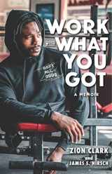 9781536224214-1536224219-Work with What You Got: A Memoir