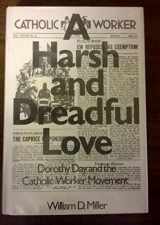 9780871405586-087140558X-A harsh and dreadful love;: Dorothy Day and the Catholic Worker Movement