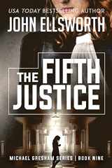 9781726673792-1726673790-The Fifth Justice: Legal Thrillers (Michael Gresham Legal Thrillers)