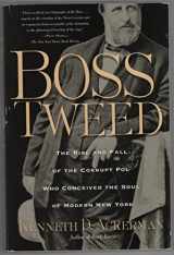 9780786716869-078671686X-Boss Tweed: The Rise and Fall of the Corrupt Pol Who Conceived the Soul of Modern New York