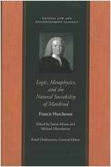 9780865974463-0865974462-Logic, Metaphysics, and the Natural Sociability of Mankind (Natural Law and Enlightenment Classics)