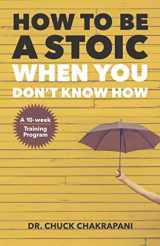 9780920219775-0920219772-How To Be A Stoic When You Don't Know How: A Ten-Week Course in Stoicism