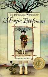 9781942545002-1942545002-The Improbable Wonders of Moojie Littleman