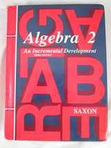9781565771406-1565771400-Algebra 2: An Incremental Development (Saxon Algebra)