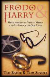 9780975345573-0975345575-Frodo & Harry - Understanding Visual Media And Its Impact on Our Lives