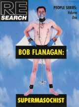 9781890451097-1890451096-Bob Flanagan: Supermasochist (People Series)