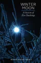 9780986058776-0986058777-Winter Moon: A Season of Zen Teachings (Four Season of Zen)