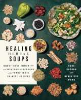 9781982176112-1982176113-Healing Herbal Soups: Boost Your Immunity and Weather the Seasons with Traditional Chinese Recipes: A Cookbook