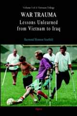 9780875864853-0875864856-War Trauma: Lessons Unlearned, From Vietnam to Iraq. A Vietnam Trilogy, Vol. 3.