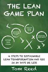 9781645162810-1645162818-The Lean Game Plan: Four Steps to Sustainable Lean Transformation and ROI in 30 Days or Less
