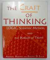 9780966855524-0966855523-The Craft of Thinking: Logic, Scientific Method and the Pursuit of Truth