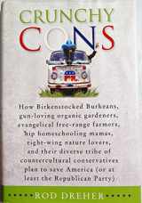 9781400050642-1400050642-Crunchy Cons: How Birkenstocked Burkeans, gun-loving organic gardeners, evangelical free-range farmers, hip homeschooling mamas, right-wing nature ... America (or at least the Republican Party)