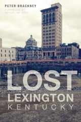 9781626195998-1626195994-Lost Lexington, Kentucky