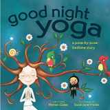 9781683641070-1683641078-Good Night Yoga: A Pose-by-Pose Bedtime Story