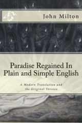 9781477671900-1477671900-Paradise Regained In Plain and Simple English: A Modern Translation and the Original Version