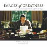 9781572437012-1572437014-Images of Greatness: An Intimate Look at the Presidency of Ronald Reagan