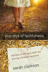 9781935495857-1935495852-Journeys of Faithfulness: Stories of Life and Faith for Young Christian Women