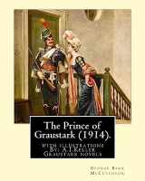 9781539933717-1539933717-The Prince of Graustark (1914). By: George Barr McCutcheon (Graustark novels): with illustrations By: A.I.Keller (Arthur Ignatius Keller was a United ... Born: July 4, 1866,Died: 1924. )).