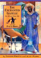 9781597710817-1597710814-The Enchanted Gazelle: An African Fairy Tale (Once upon a World)