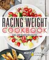 9781937715151-1937715159-Racing Weight Cookbook: Lean, Light Recipes for Athletes (Racing Weight Series)