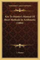 9781165406944-1165406942-Key To Hunter's Manual Of Short Methods In Arithmetic (1884)