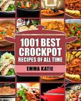 9781539581314-1539581314-Crock Pot: 1001 Best Crock Pot Recipes of All Time (Crockpot, Crockpot Recipes, Crock Pot Cookbook, Crock Pot Recipes, Crock Pot, Slow Cooker, Slow Cooker Recipes, Slow Cooker Cookbook, Cookbooks)