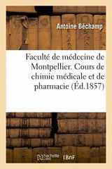 9782011267931-2011267935-Faculté de Médecine de Montpellier. Cours de Chimie Médicale Et de Pharmacie. Essai Sur Les Progrès (Sciences) (French Edition)