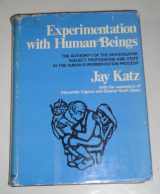 9780871544384-0871544385-Experimentation with Human Beings: The Authority of the Investigator, Subject, Professions, and State in the Human Experimentation Process
